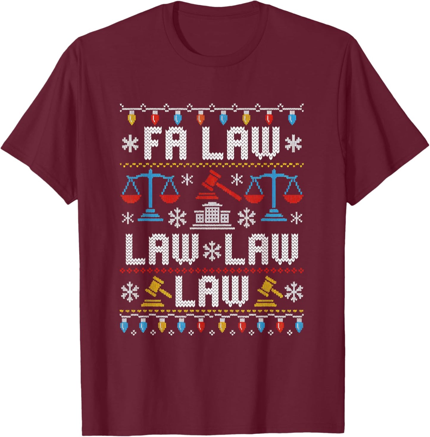 FA Law Law Ugly Sweater Judge Court Xmas Lawyer Attorney T-Shirt - T-Shirt | Maroon