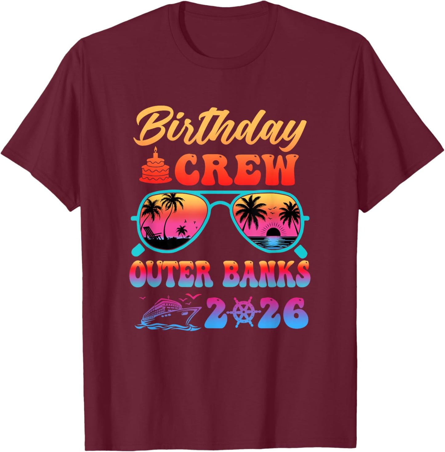 Outer Banks Birthday Crew Vacation Cruise 2026 Summer Trip T-Shirt - T-Shirt | Maroon