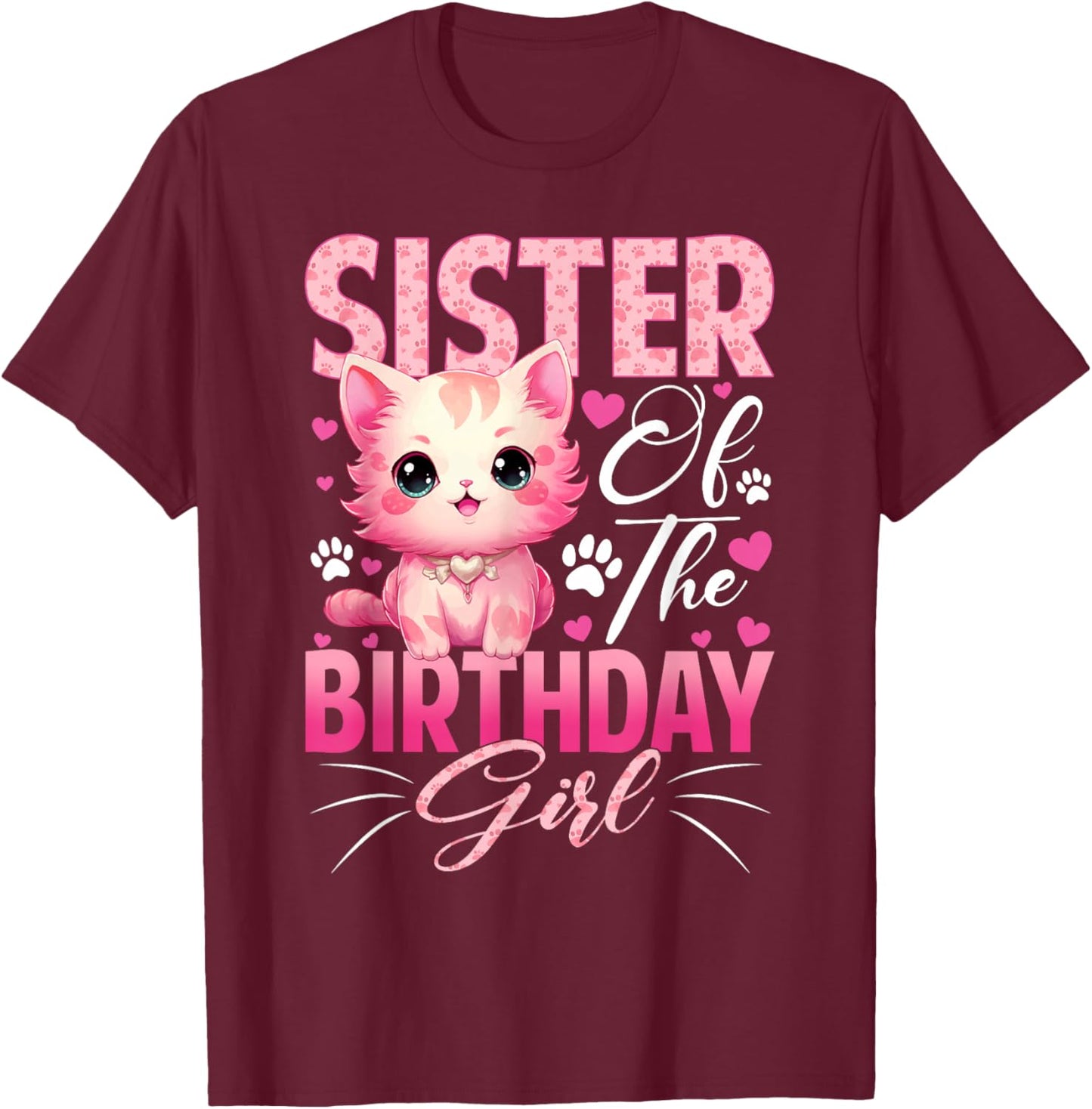 Sister of The Birthday Girl Cat Kitty Family Matching T-Shirt - T-Shirt | Maroon