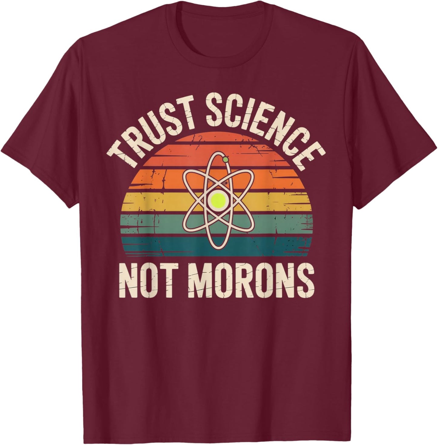Vintage Trust Science Not Morons T-Shirt - T-Shirt | Maroon