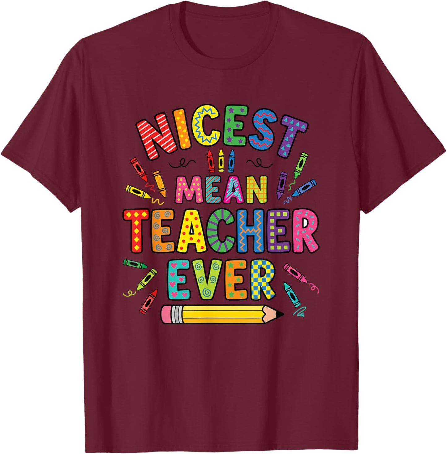Nicest Mean Teacher Ever T-Shirt - T-Shirt | Maroon