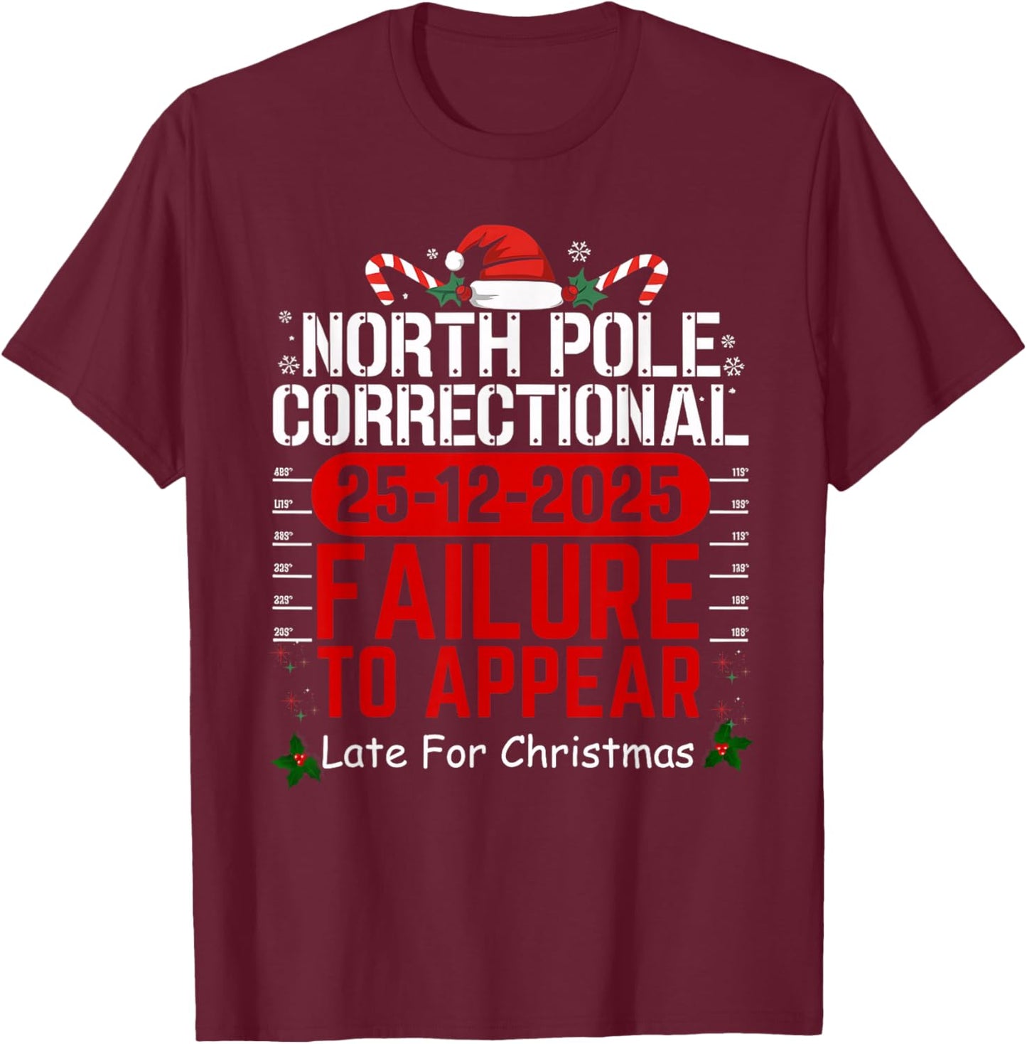 North Pole Correctional Failure to Appear Late for Christmas T-Shirt - T-Shirt | Maroon