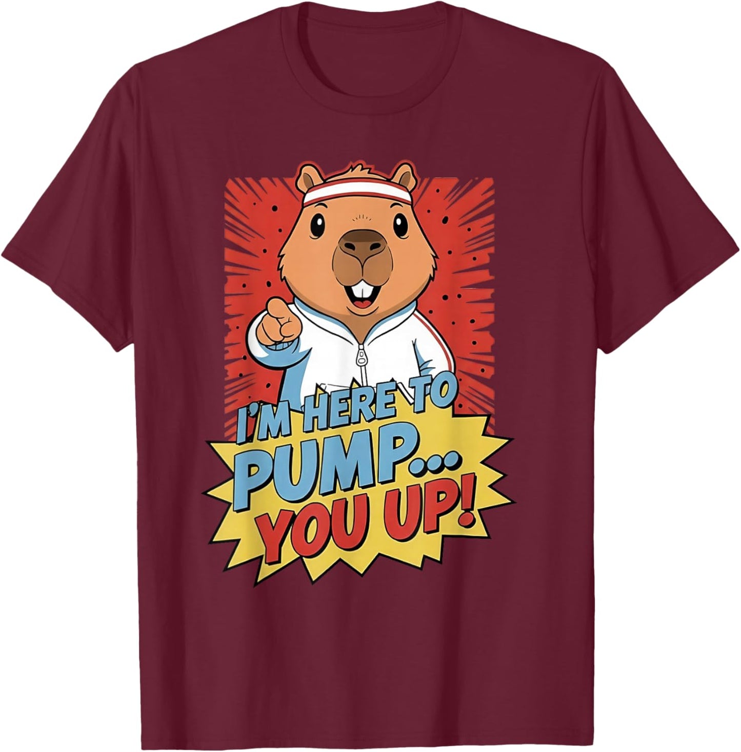 Beaver I'm Here to Pump You Up T-Shirt - T-Shirt | Maroon