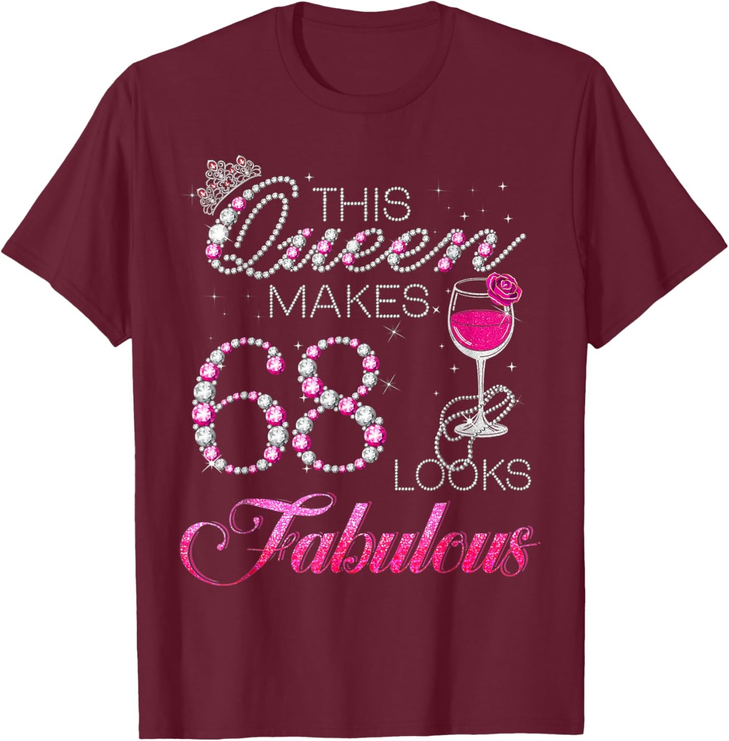 This Queen Makes 68 Look Fabulous 68th Queen Birthday Girls T-Shirt - T-Shirt | Maroon