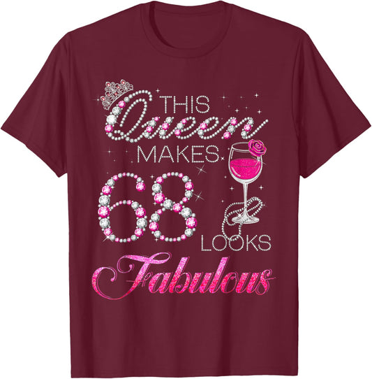 This Queen Makes 68 Look Fabulous 68th Queen Birthday Girls T-Shirt - T-Shirt | Maroon