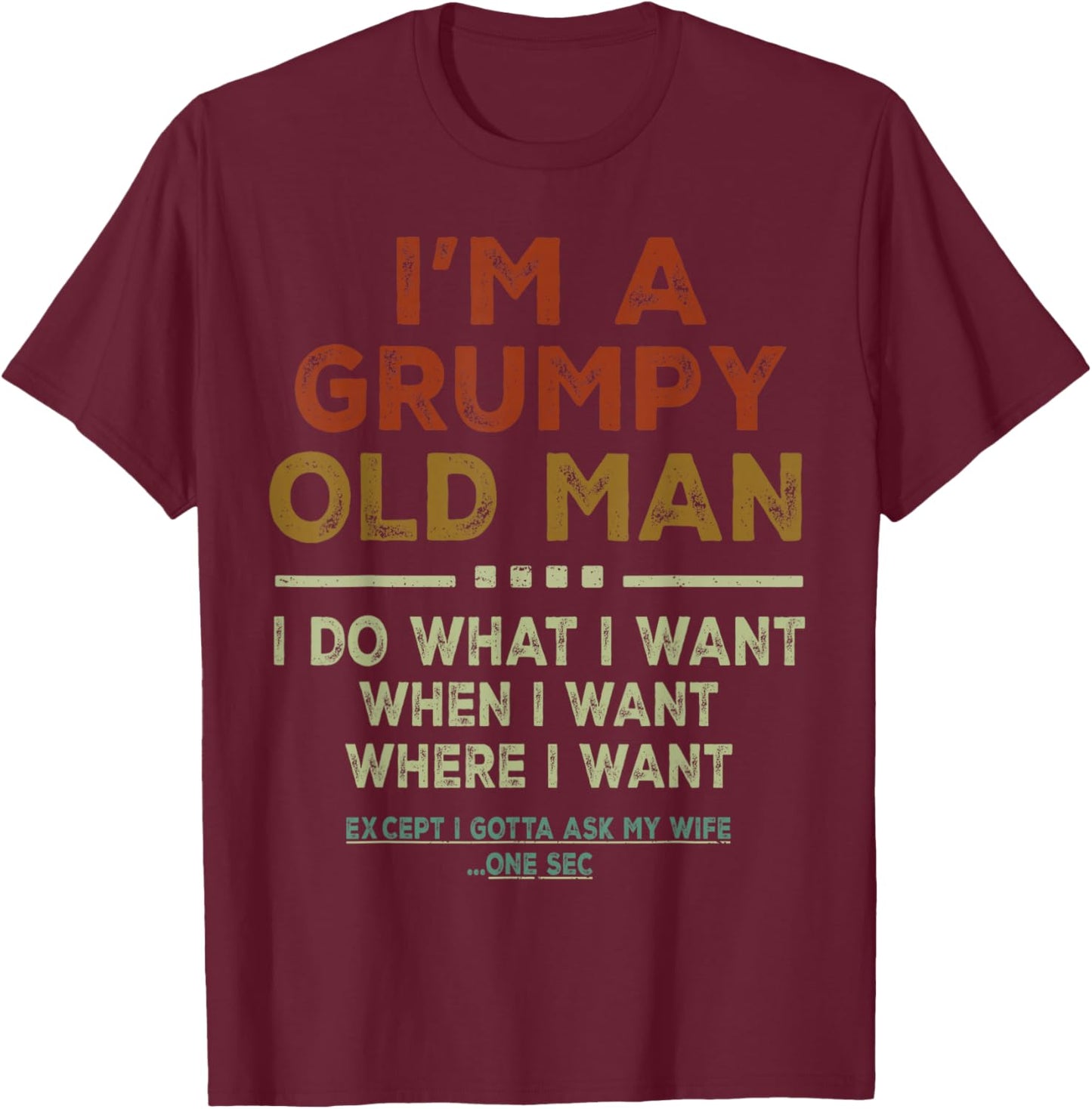 Grumpy Old Man Funny Husband Gifts Dad Grandpa T-Shirt - T-Shirt | Maroon