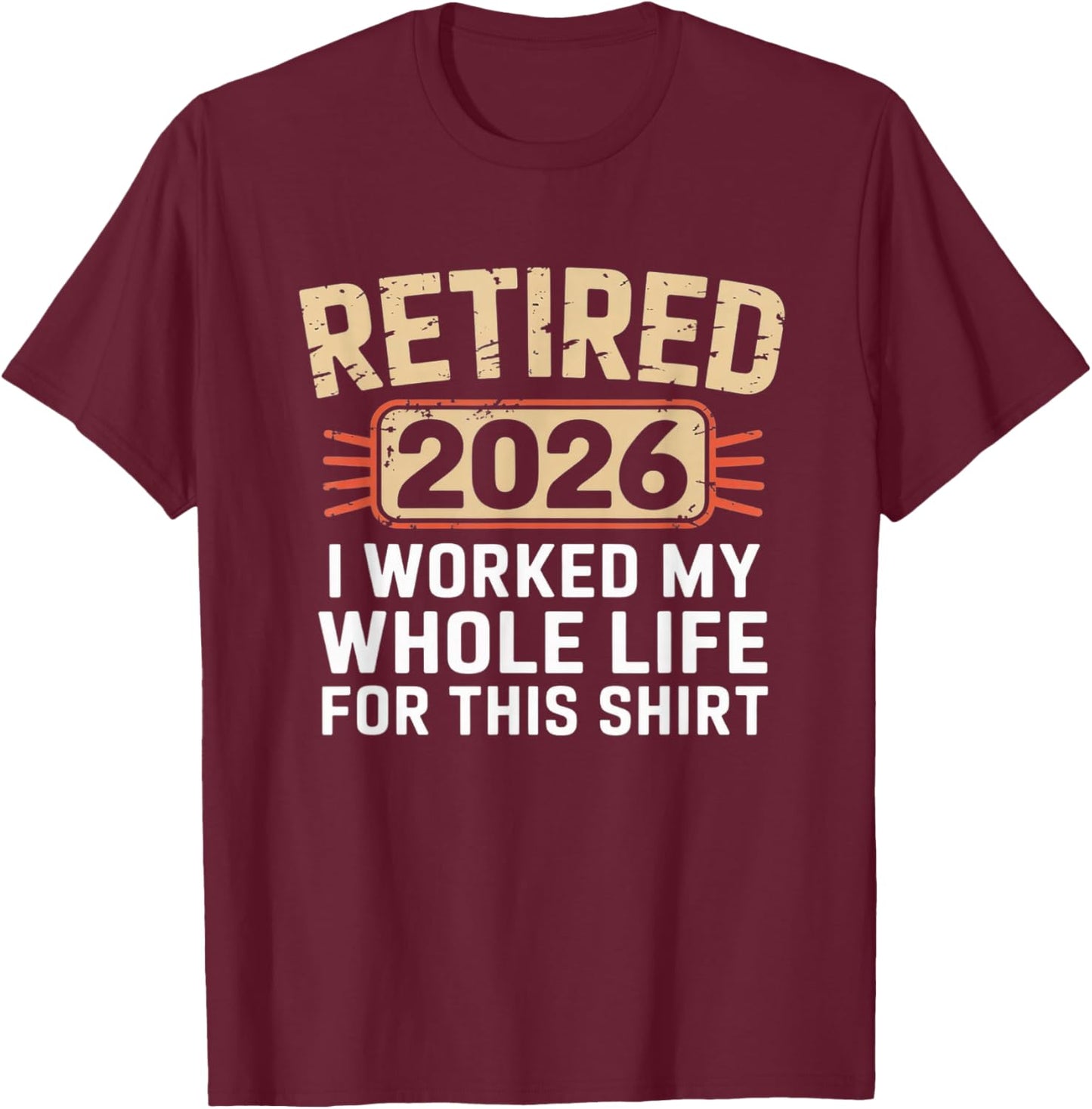 Retired 2026 Funny Retirement Humor Vintage Style Design T-Shirt - T-Shirt | Maroon