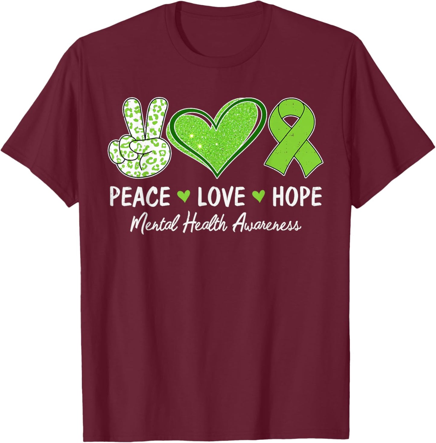 Peace Love Hope Mental Health Awareness Green Ribbon Support T-Shirt - T-Shirt | Maroon