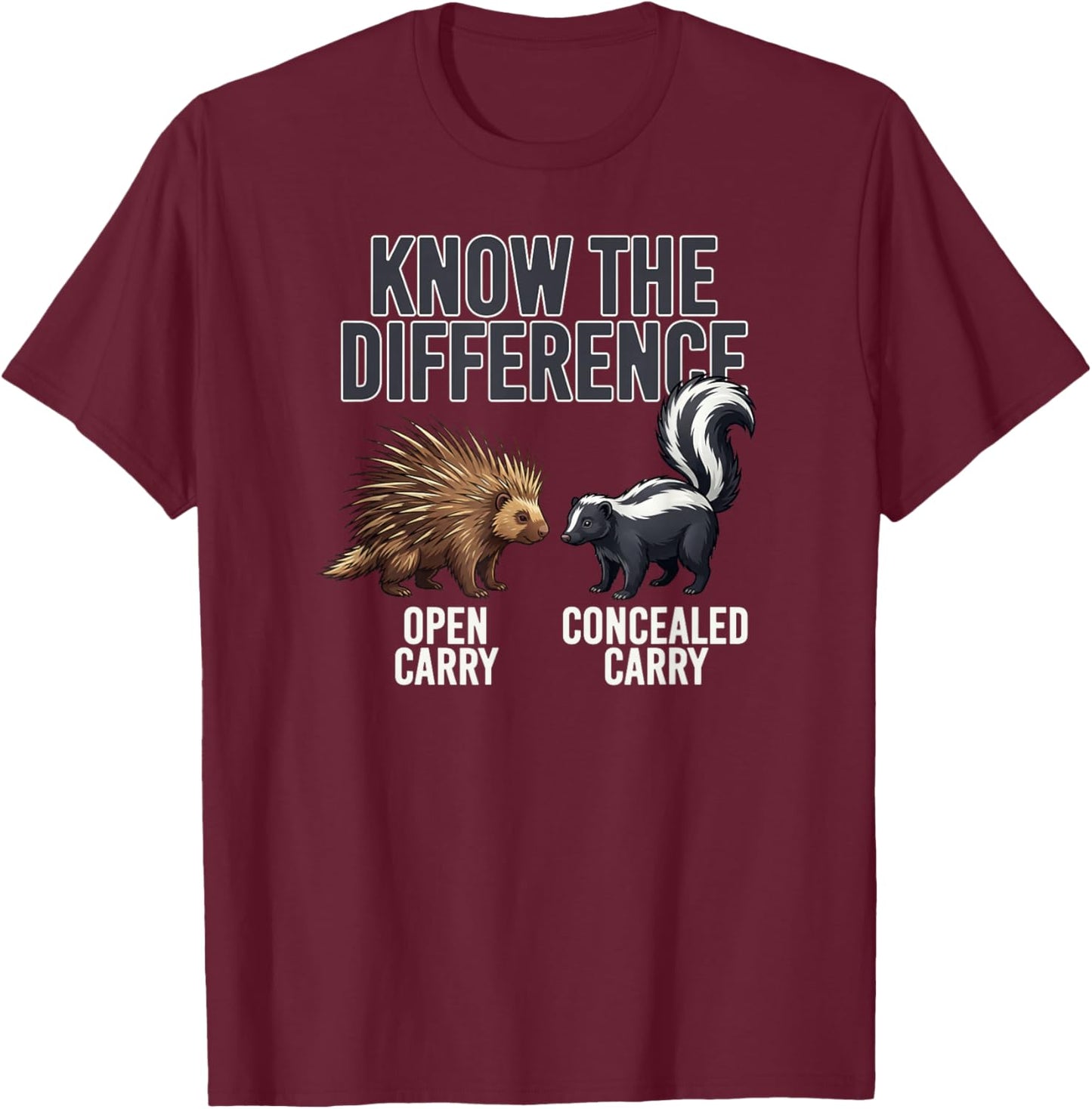 Open vs. Concealed Carry Know The Difference Porcupine Skunk T-Shirt - T-Shirt | Maroon