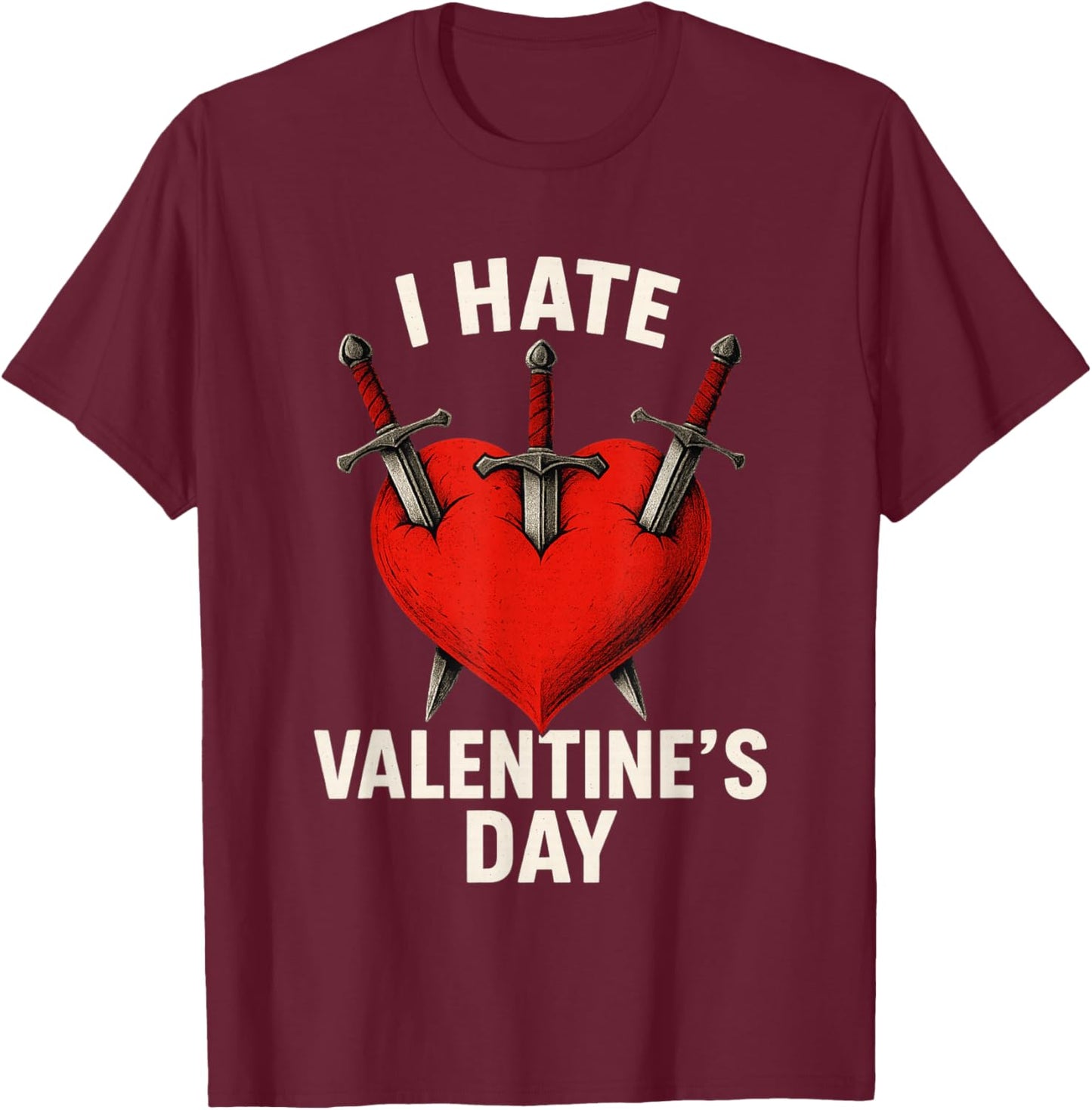 Valentines Hater I Hate Valentine's Day 14 February T-Shirt - T-Shirt | Maroon