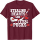 Stealing Hearts Like I Steal Pucks Valentine's Day Hockey T-Shirt - T-Shirt | Maroon