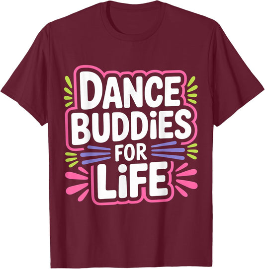 Dance Buddies for Life Dancer Friendship Rhythm T-Shirt - T-Shirt | Maroon