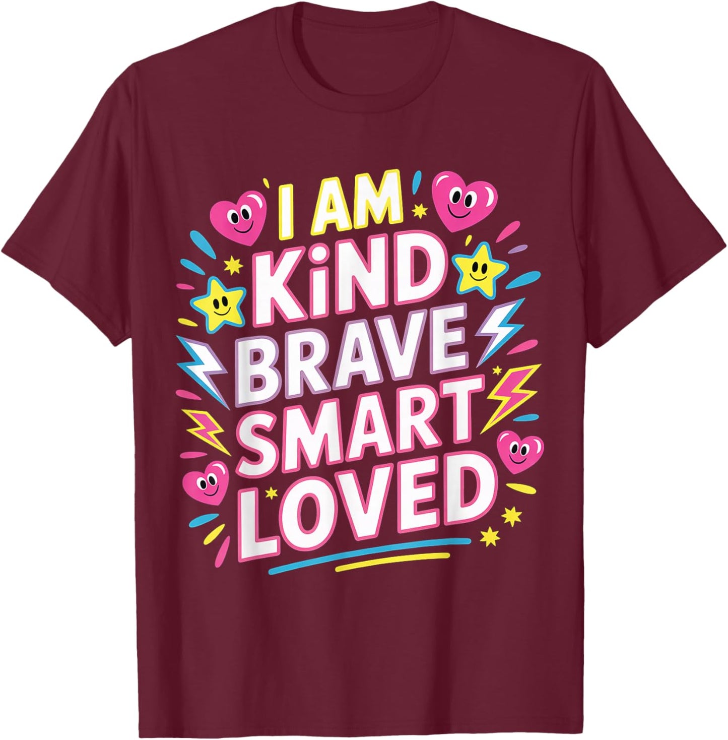 I Am Kind Brave Smart Loved Motivational Uplifting T-Shirt - T-Shirt | Maroon