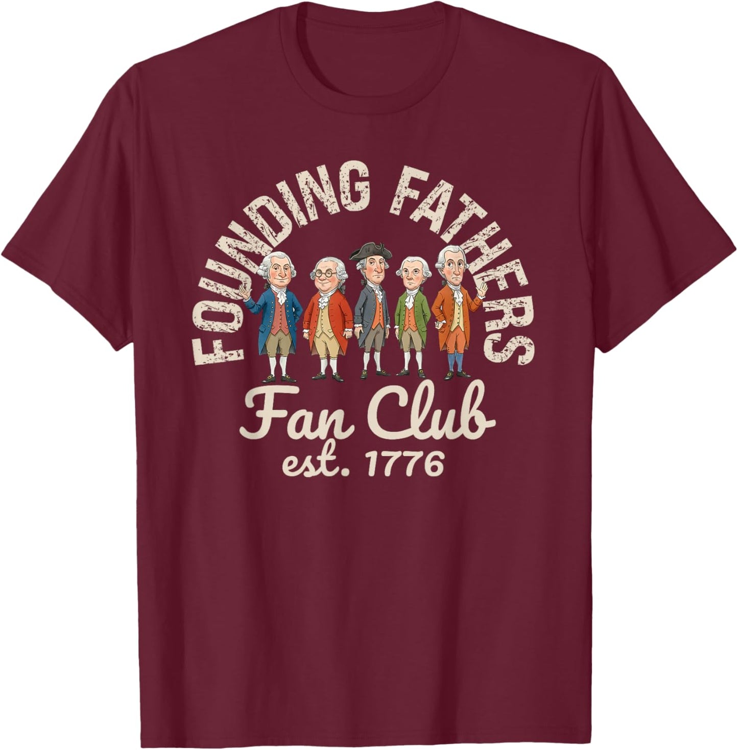 Founding Fathers Fan Club Est 1776 250 Years 4th of July T-Shirt - T-Shirt | Maroon
