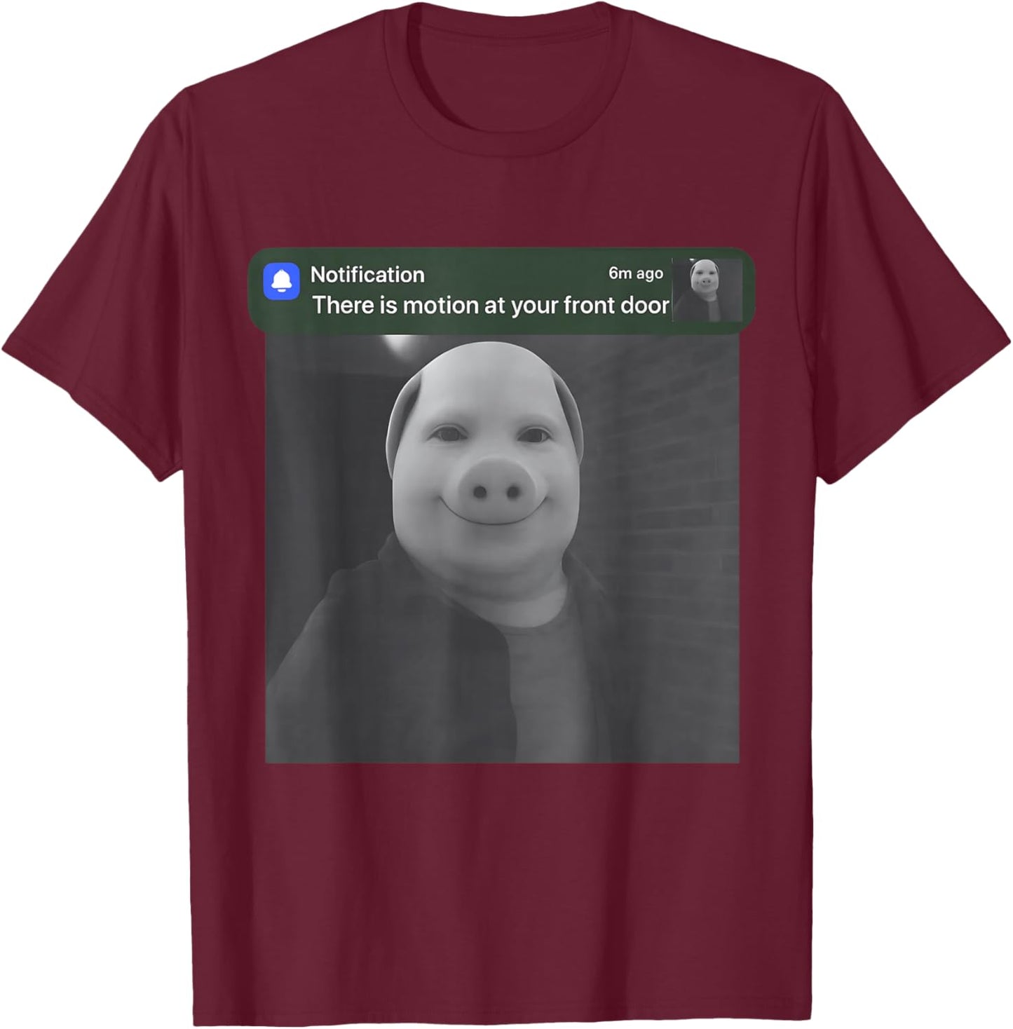 There is Motion at Your Front Door Funny John Pork Meme T-Shirt - T-Shirt | Maroon