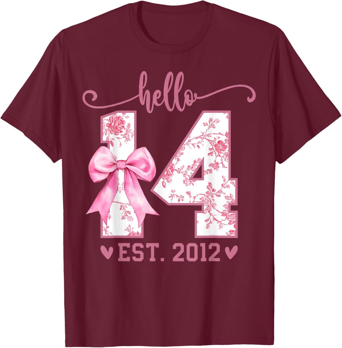 Hello Fourteen EST 2012 14th Birthday Coquette 14 Year Girl T-Shirt - T-Shirt | Maroon