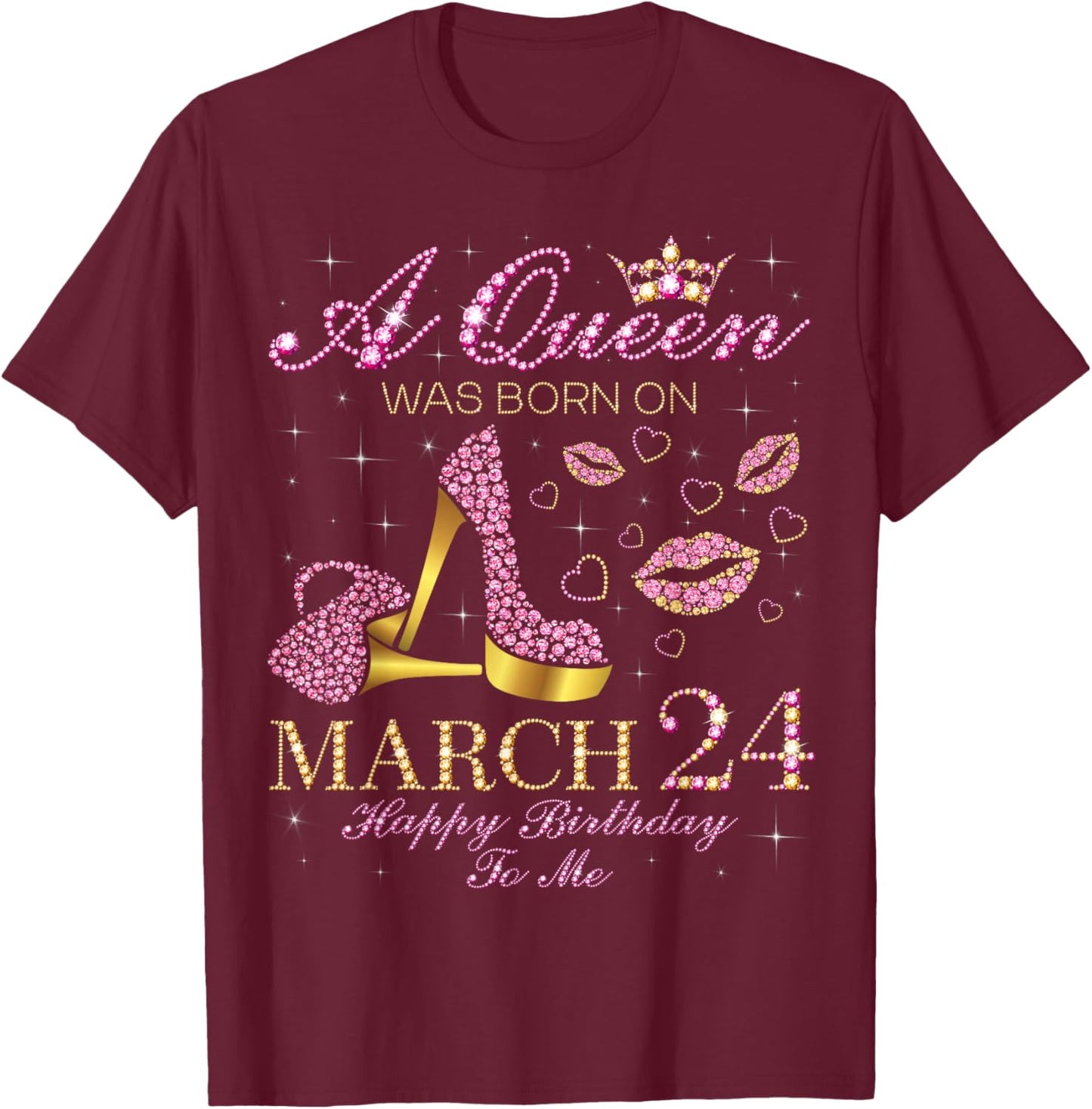 A Queen was Born on March 24 Happy Birthday to Me Gift T-Shirt - T-Shirt | Maroon