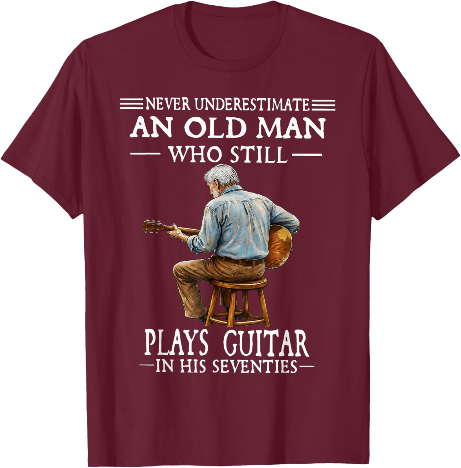 Never Underestimate an Old Man Who Plays Guitar Seventies T-Shirt - T-Shirt | Maroon