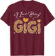 I Love Being Gigi Funny Grandma Family Matching T-Shirt - T-Shirt | Maroon