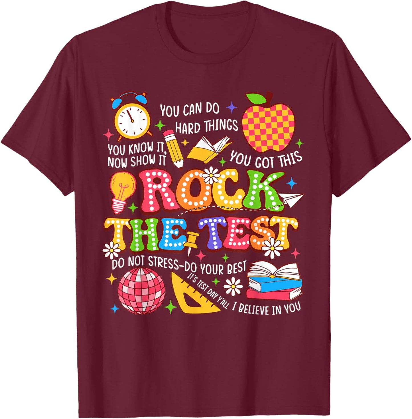 Rock The Test Dont Stress Motivation Testing Day Teacher T-Shirt - T-Shirt | Maroon