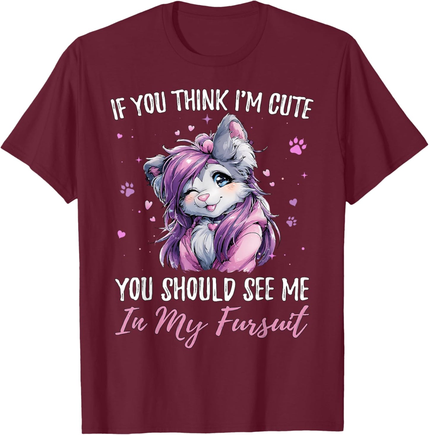 If You Think I'm Cute See Me in My Fursuit Furry Wolf T-Shirt - T-Shirt | Maroon