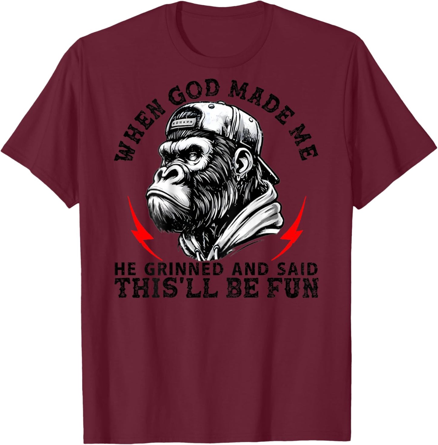 When God Made Me He Grinned and Said This'll Be Fun Monkey T-Shirt - T-Shirt | Maroon