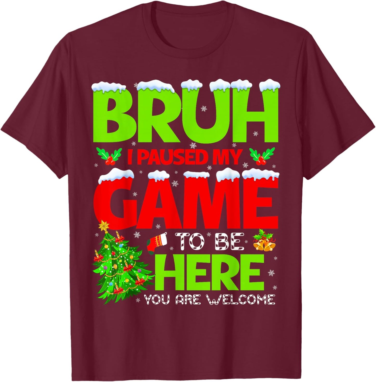 Funny Bruh I Pause My Game to Be Here Christmas Family Boy M T-Shirt - T-Shirt | Maroon