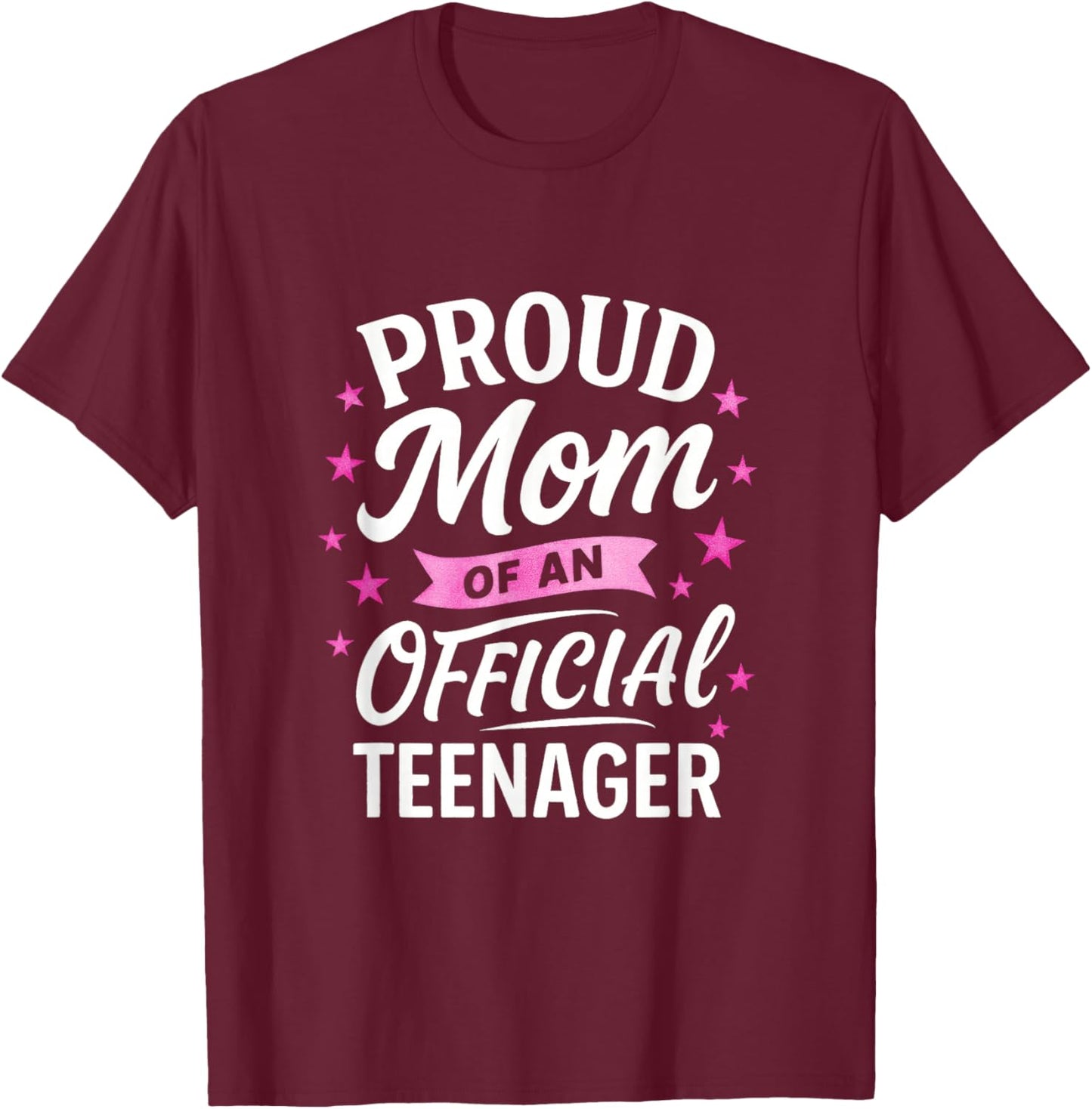 Proud Mom of an Official Teenager - Awesome Teen Birthday T-Shirt - T-Shirt | Maroon