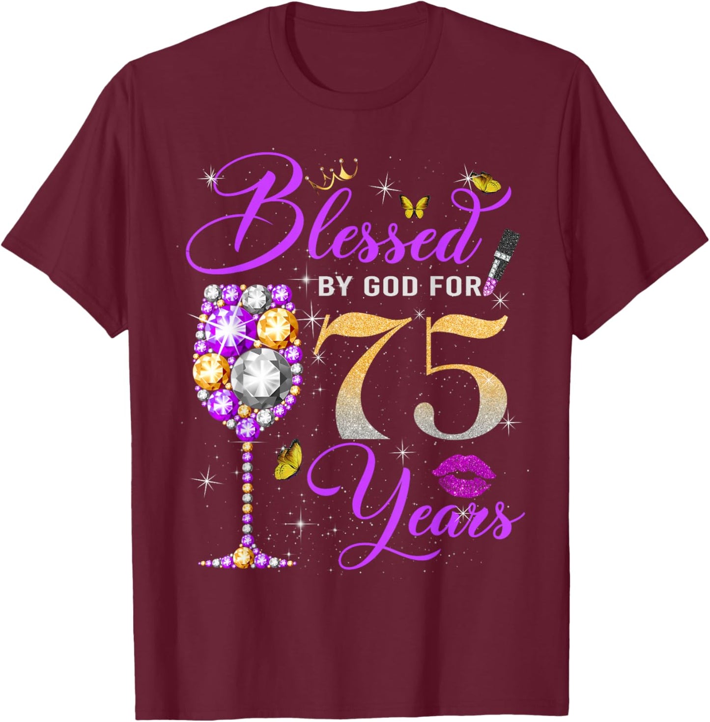 Blessed by God for 75 Years Old Women 75th Birthday Queen T-Shirt - T-Shirt | Maroon