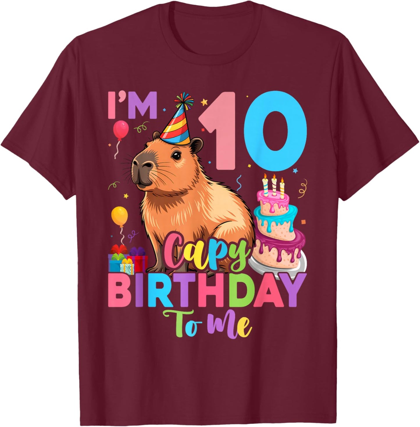 I'm 10 Year Old Capy Happy Birthday to Me 10th Bday Capybara T-Shirt - T-Shirt | Maroon