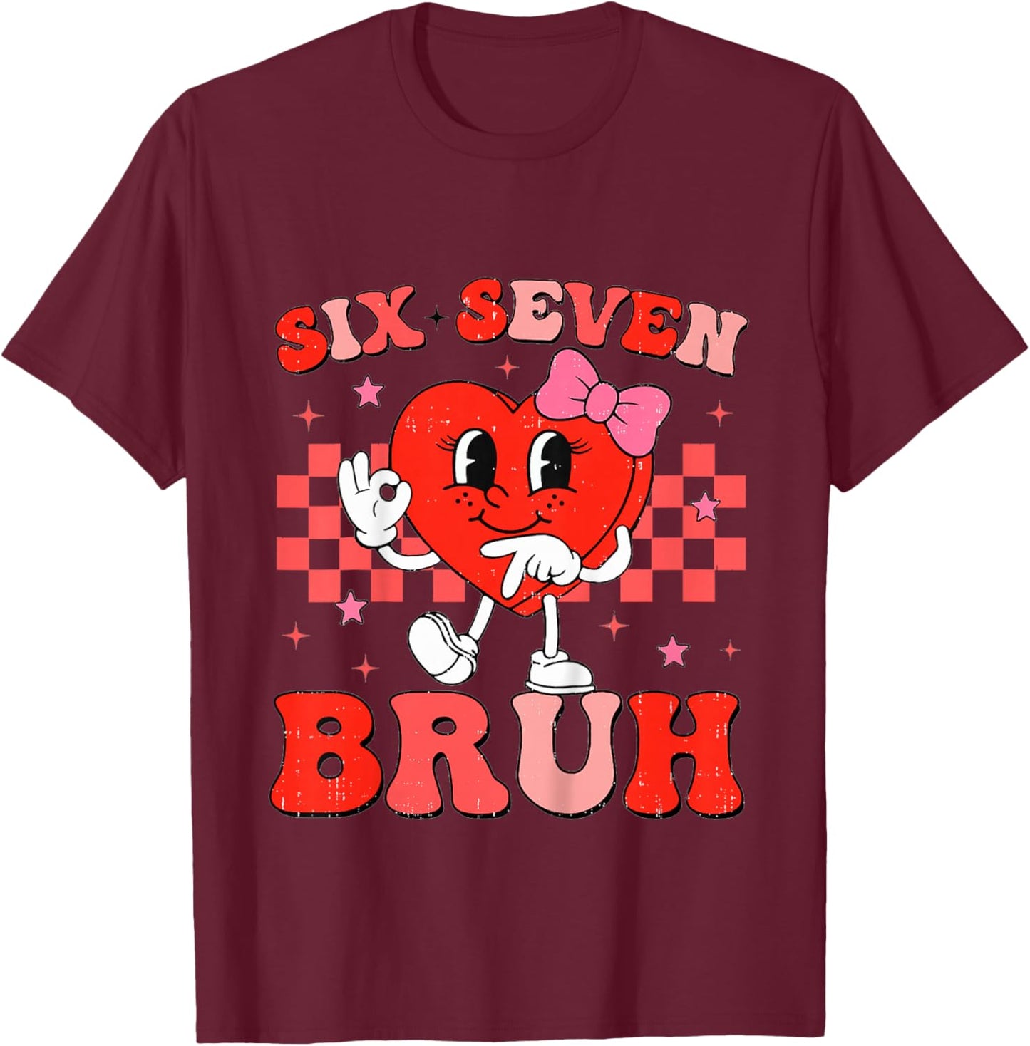 Six Seven Bruh 67 Meme Funny Valentines for Youth Girls Kids T-Shirt - T-Shirt | Maroon