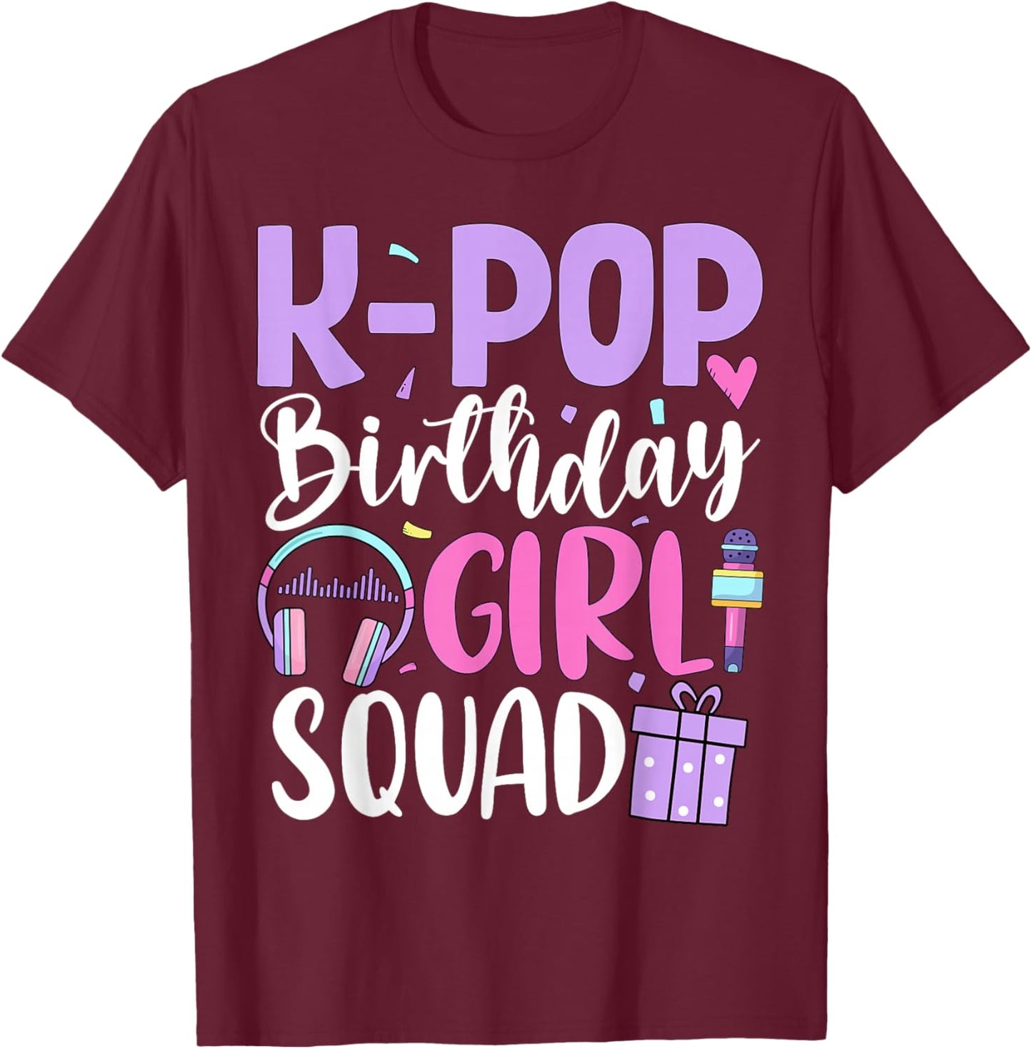 K Pop Birthday Girl Squad Korean Pop Birthday Party T-Shirt - T-Shirt | Maroon