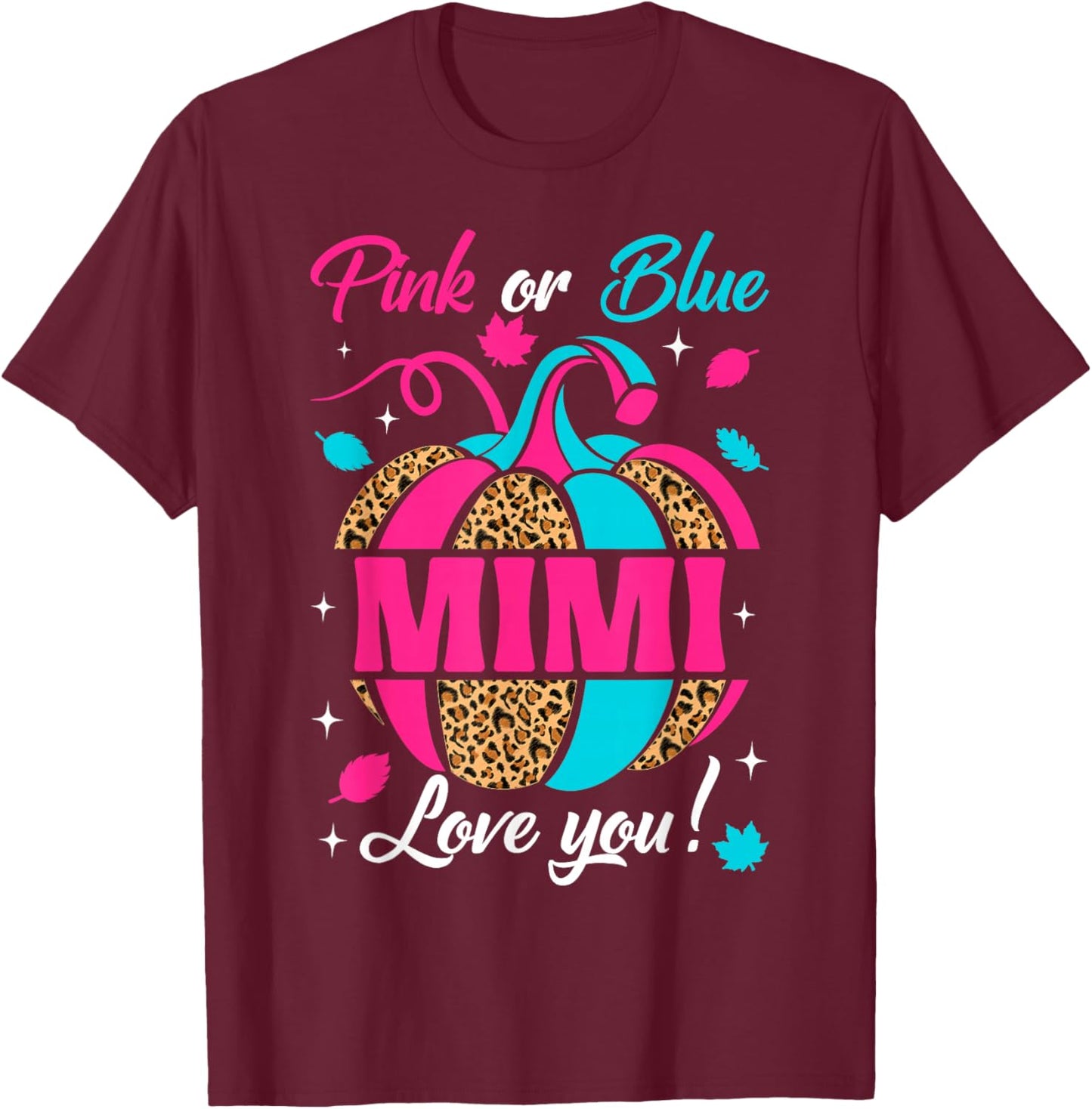 Pink Or Blue Mimi Loves You Leopard Pumpkin Thanksgiving T-Shirt - T-Shirt | Maroon