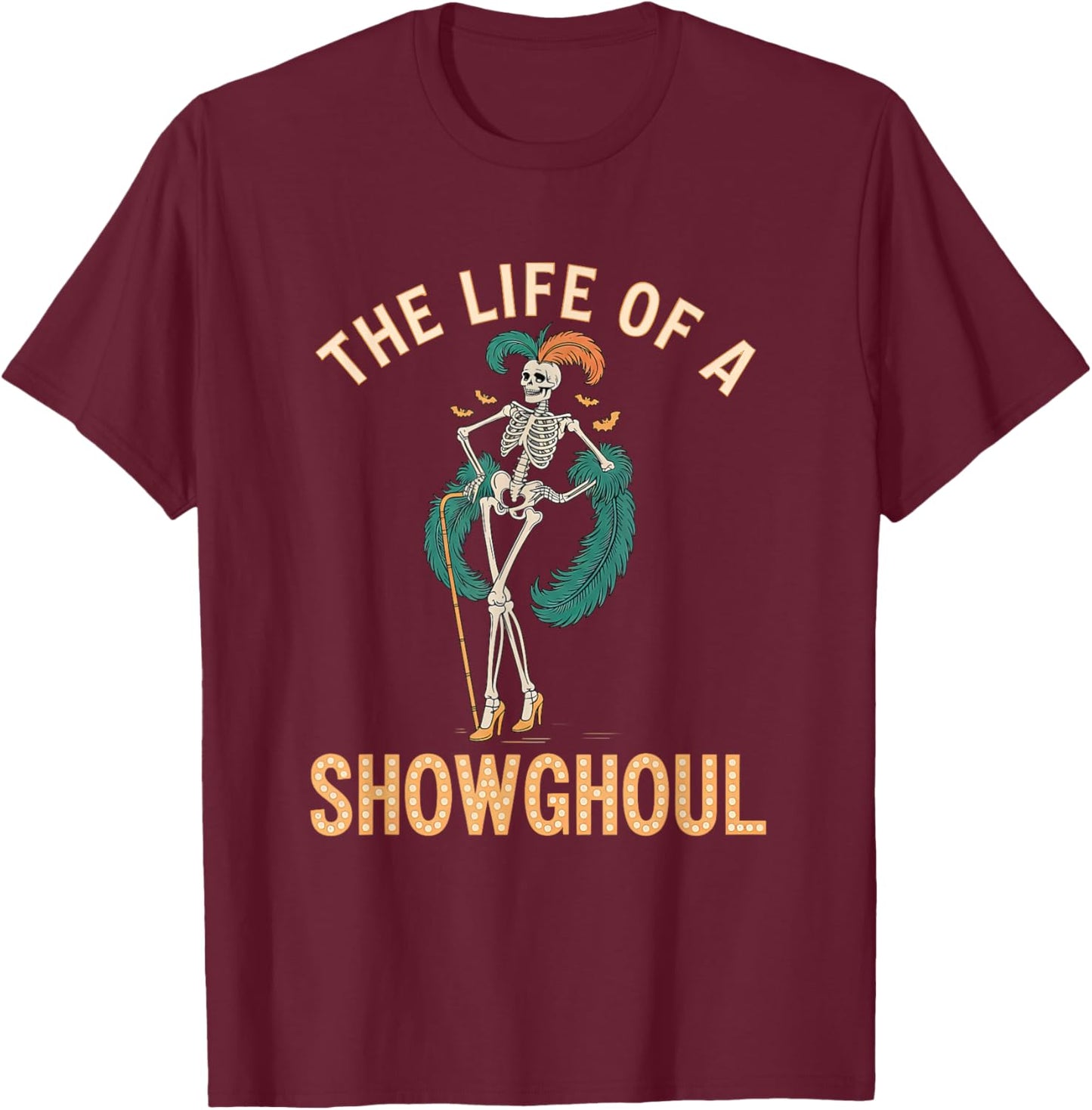 The Life of A Showghoul Retro Skeleton Showgirl Halloween T-Shirt - T-Shirt | Maroon
