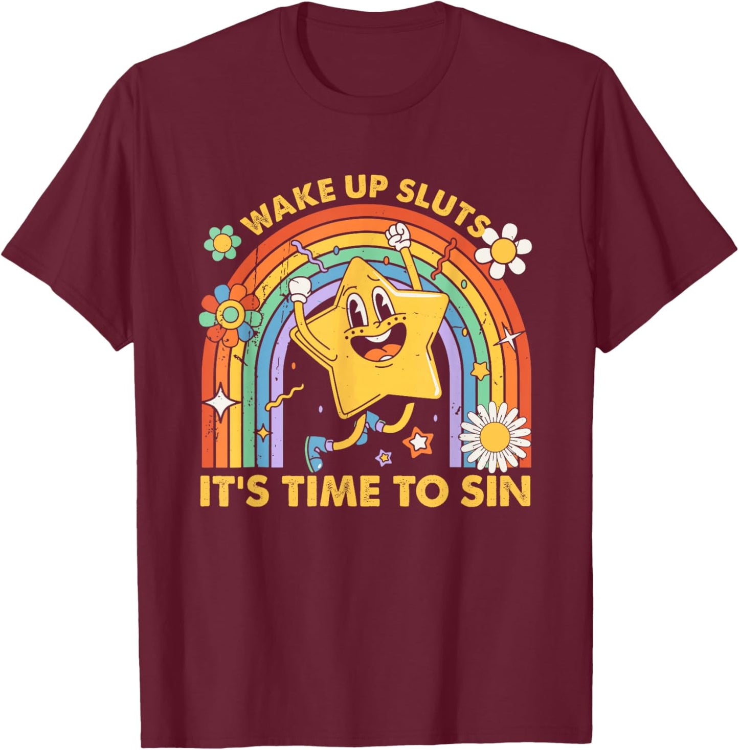 Wake Up Sluts It's Time to Sin, Funny Meme T-Shirt - T-Shirt | Maroon