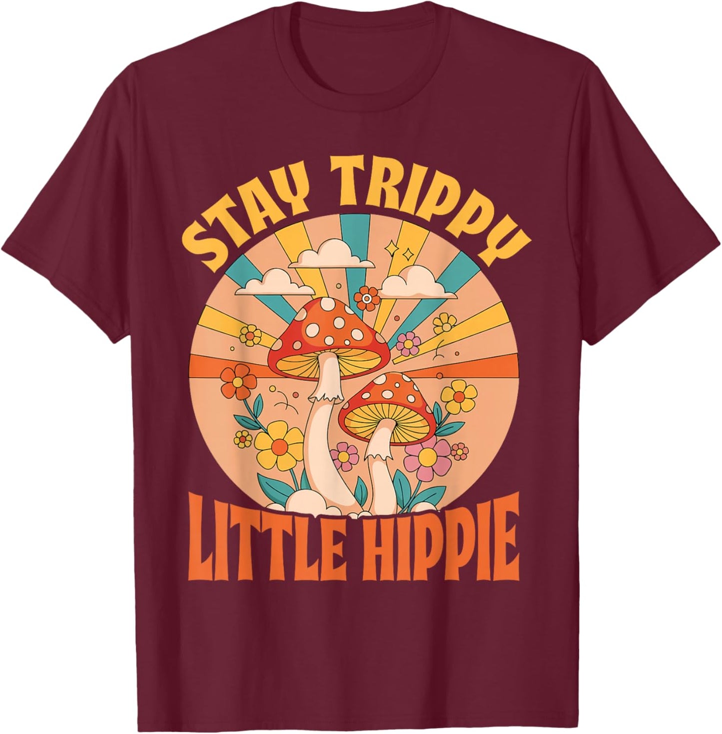 Stay Hippie Little Trippy Bohemian Boho Groovy Wildflower T-Shirt - T-Shirt | Maroon
