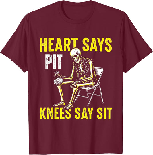 Heart Says Pit Knees Say Sit Concert Humor T-Shirt - T-Shirt | Maroon