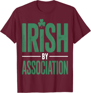 Irish by Association St Patrick’s Day Funny T-Shirt - T-Shirt | Maroon