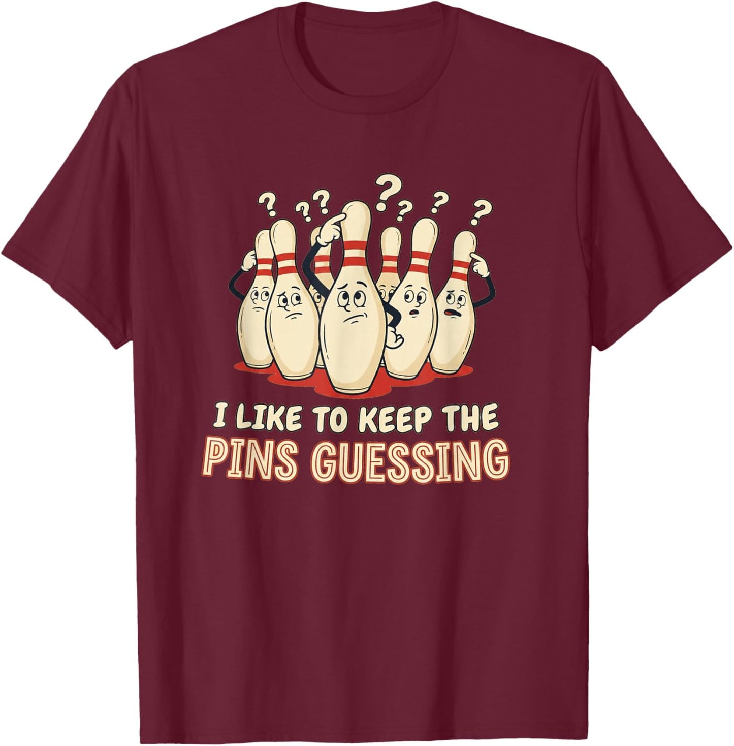 I Like to Keep The Pins Guessing Team Funny Ten Pin Bowling T-Shirt - T-Shirt | Maroon