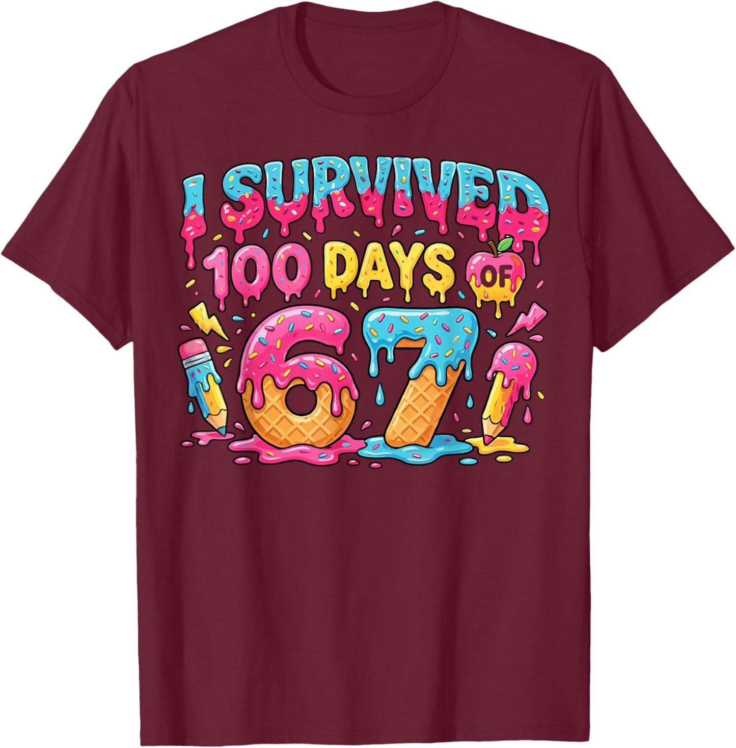 Funny Kids 6 7 100th Day Teacher I Survived 100 Days 67 T-Shirt - T-Shirt | Maroon