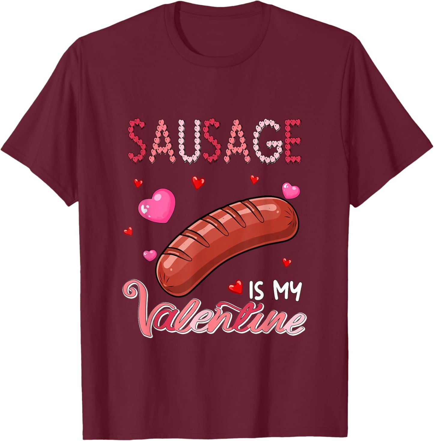 Sausage is My Valentine Fast Food Lover Costume Women Girls T-Shirt - T-Shirt | Maroon
