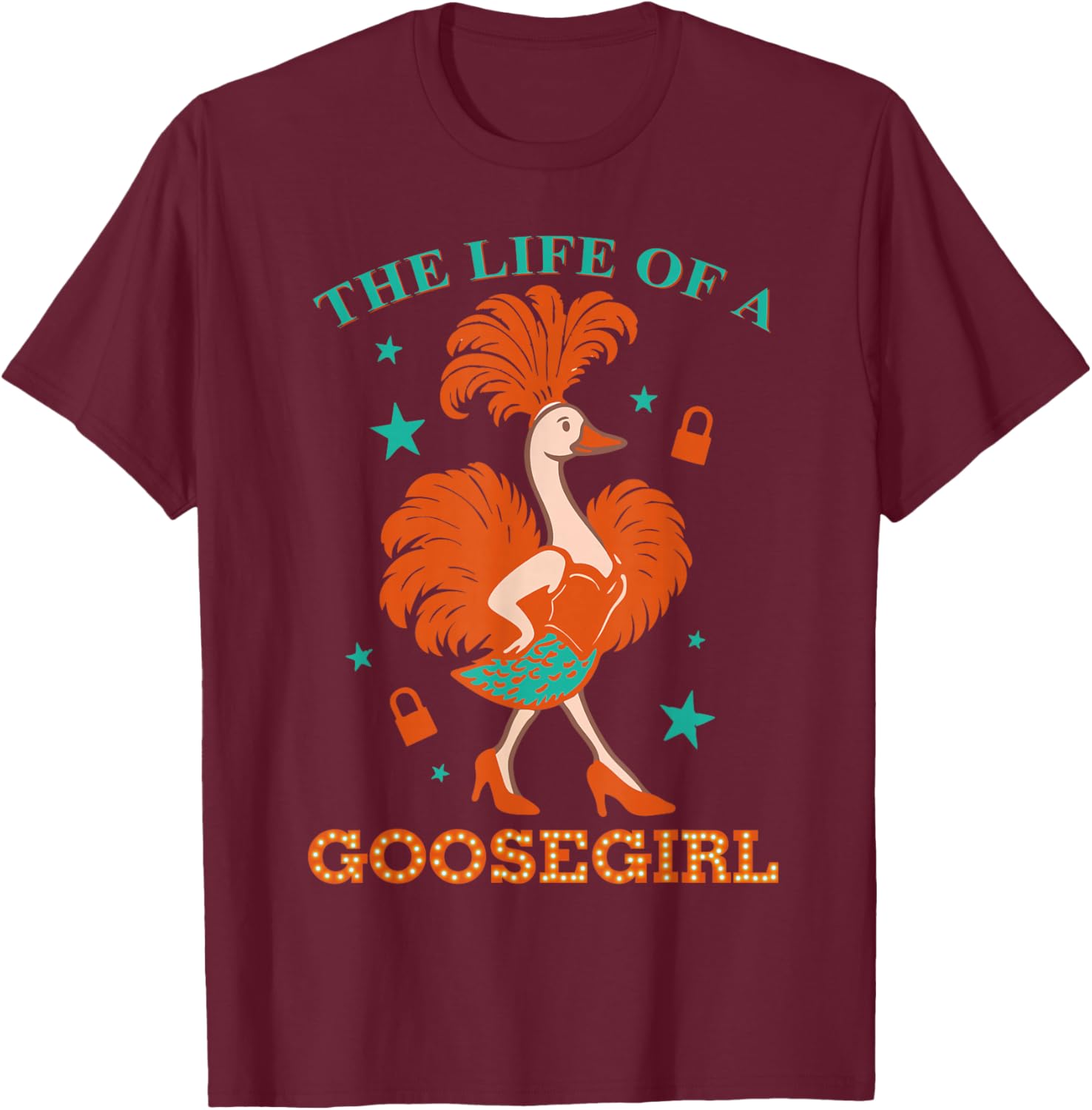 The Life of A Goosegirl Funny Goose with Orange Blue Outfit T-Shirt - T-Shirt | Maroon