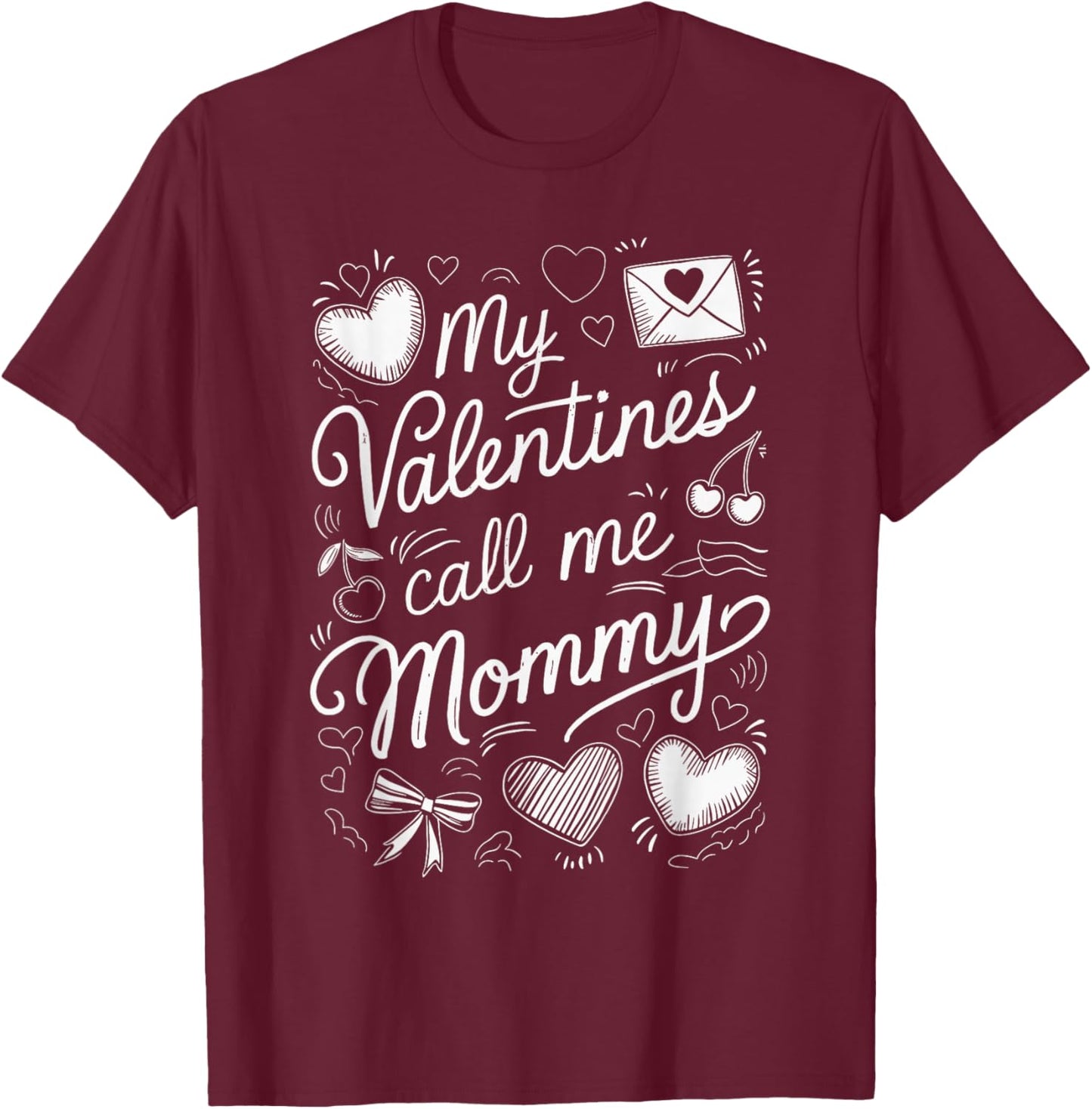 My Valentines Call ME Mommy T-Shirt - T-Shirt | Maroon