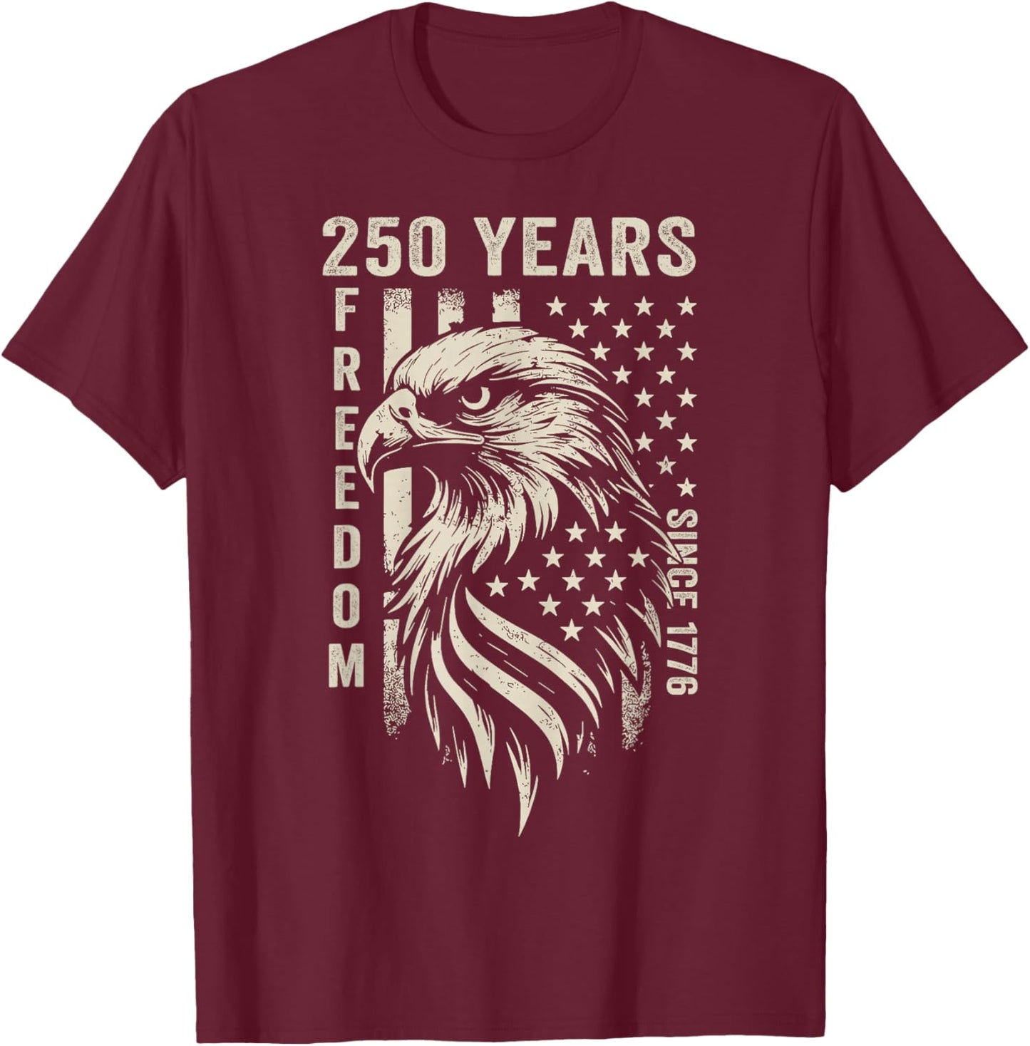 250 Years America Freedom Since 1776 4th of July US Flag T-Shirt - T-Shirt | Maroon