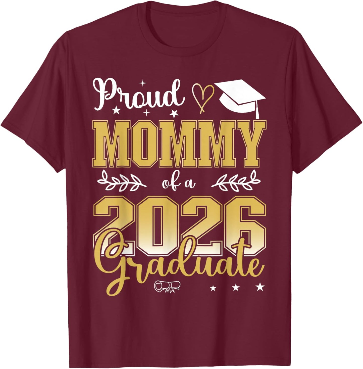 Proud Mommy of a Class of 2026 Graduate for Graduation T-Shirt - T-Shirt | Maroon