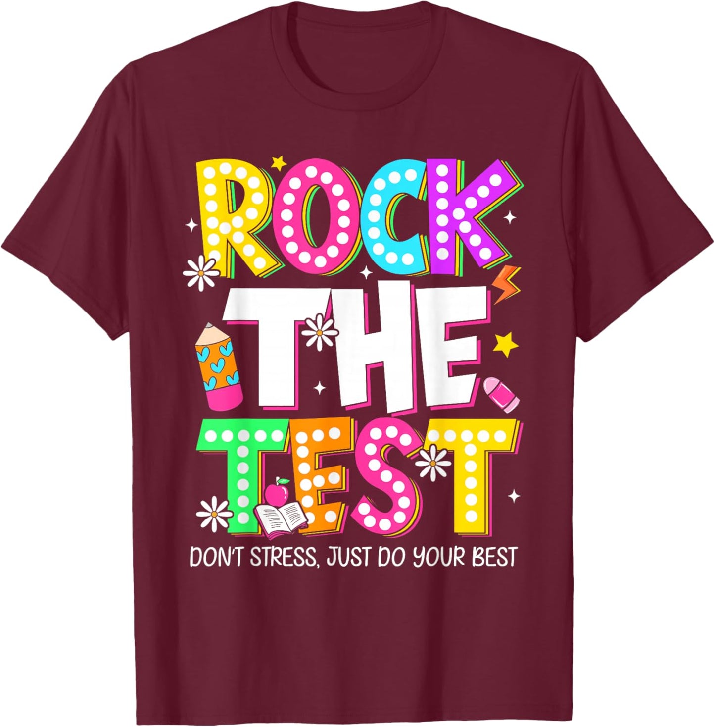 Rock The Test Don’t Stress Just Do Your Best Testing Day T-Shirt - T-Shirt | Maroon
