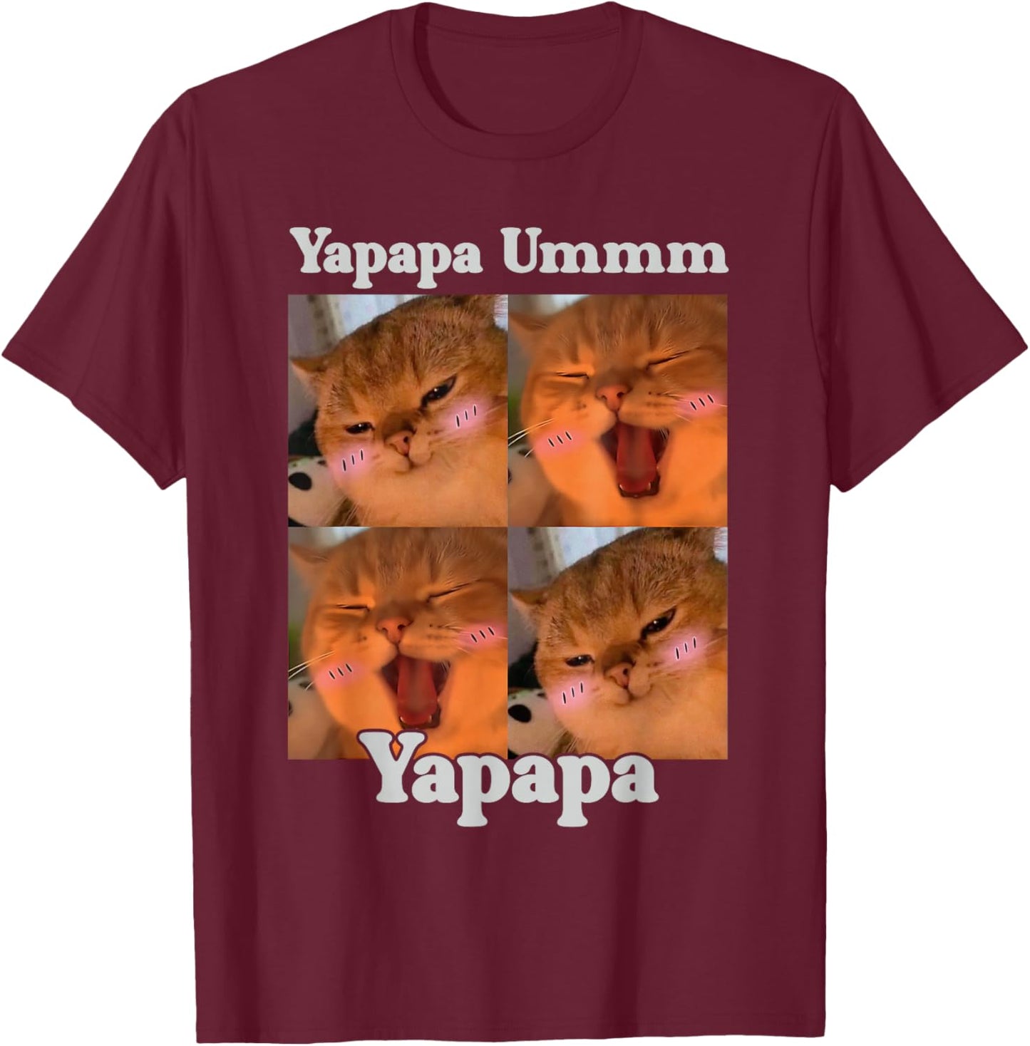 Yapapa Ummm Yapapa Funny Cat Meme Internet Joke Humor T-Shirt - T-Shirt | Maroon