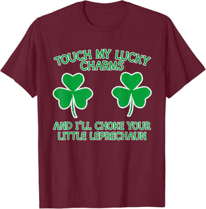 Touch My Lucky Charms and I'll Choke Your Little Leprechaun T-Shirt - T-Shirt | Maroon