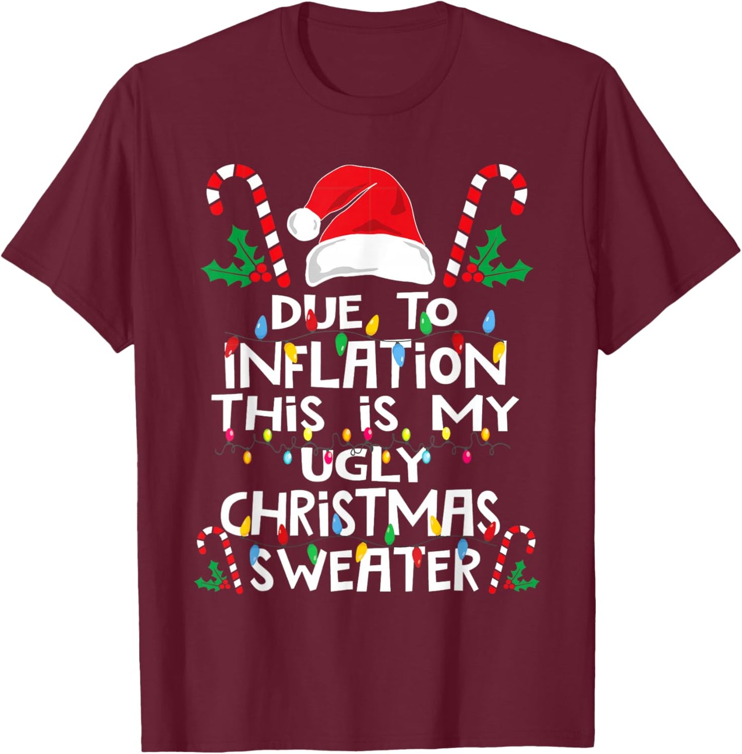 Due to Inflation This is My Ugly Sweater Family Christmas T-Shirt - T-Shirt | Maroon