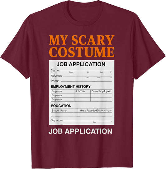 Job Application Funny Scary Halloween Costume Trick or Treat T-Shirt - T-Shirt | Maroon